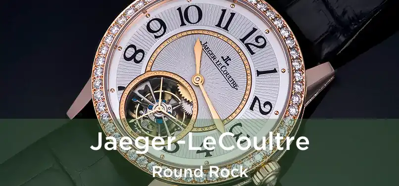 Jaeger-LeCoultre Round Rock