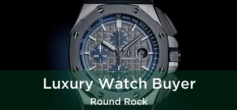 Luxury Watch Buyer Round Rock