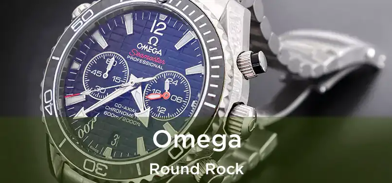 Omega Round Rock