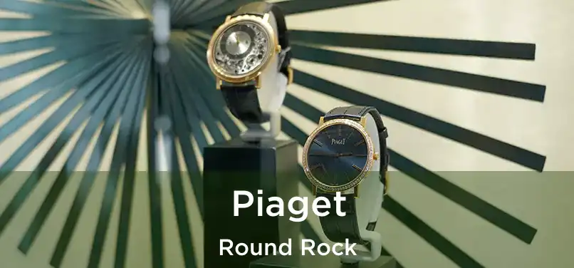 Piaget Round Rock