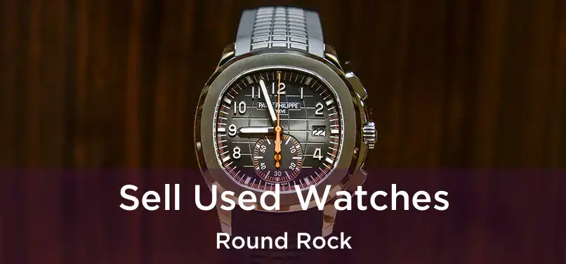 Sell Used Watches Round Rock