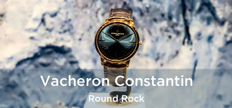 Vacheron Constantin Round Rock