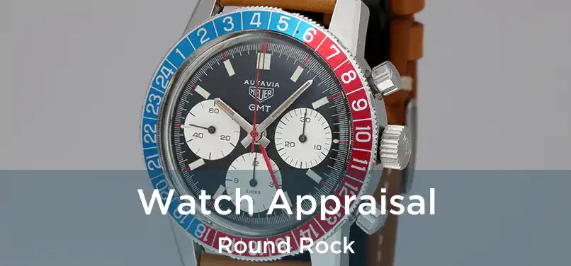 Watch Appraisal Round Rock