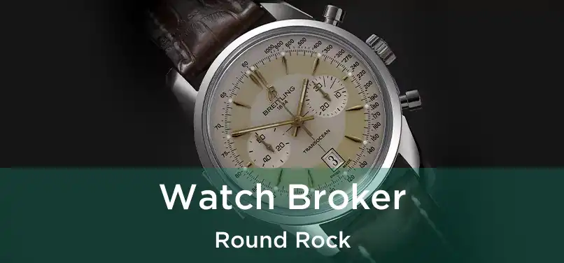 Watch Broker Round Rock