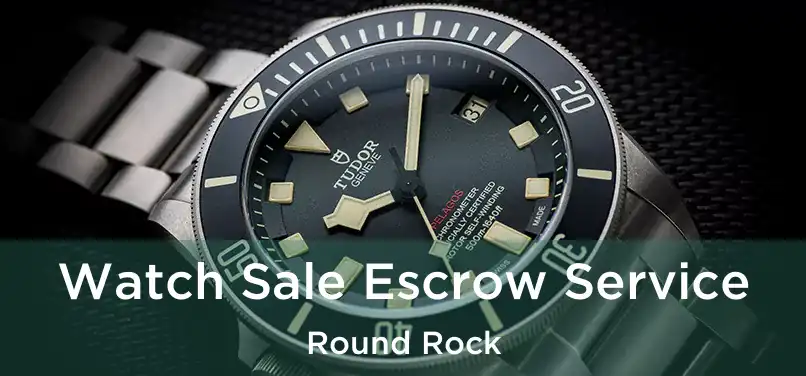 Watch Sale Escrow Service Round Rock