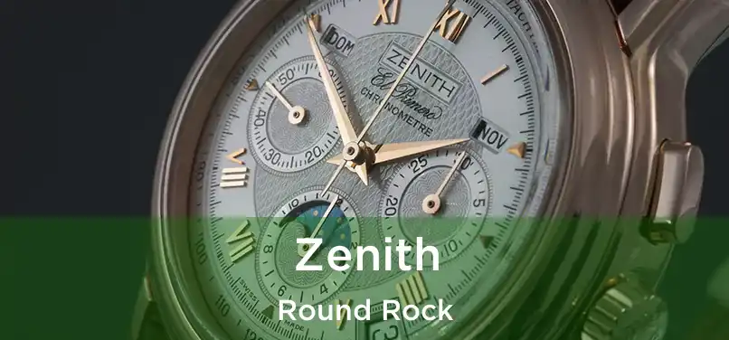 Zenith Round Rock